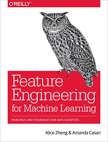 Feature Engineering for Machine Learning: Principles and Techniques for Data Scientists von O'Reilly Media